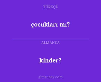 kinder? - çocukları mı?