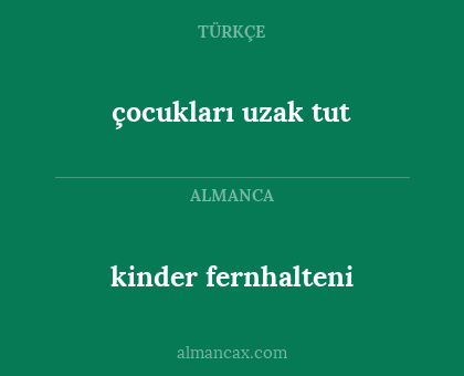 kinder fernhalteni - çocukları uzak tut