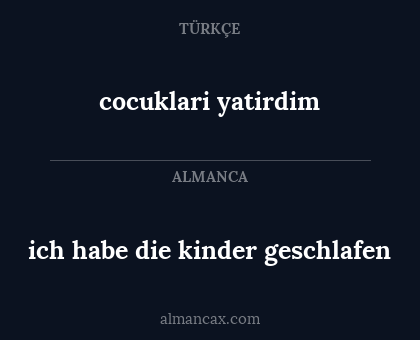cocuklari yatirdim - ich habe die kinder geschlafen