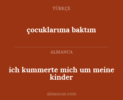 çocuklarıma baktım - ich kummerte mich um meine kinder