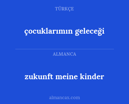 çocuklarımın geleceği - zukunft meine kinder