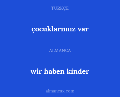 çocuklarımız var - wir haben kinder