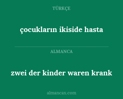 çocukların ikiside hasta - zwei der kinder waren krank