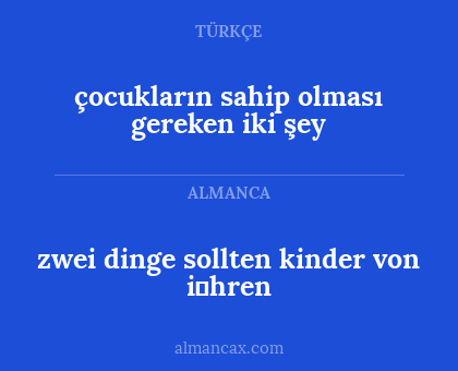 çocukların sahip olması gereken iki şey - zwei dinge sollten kinder von i̇hren