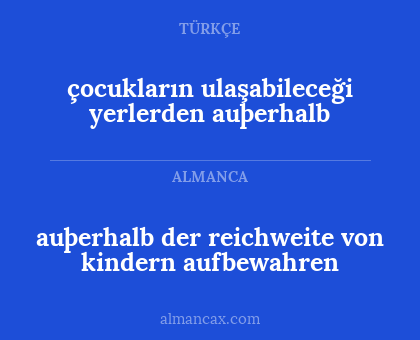 auþerhalb der reichweite von kindern aufbewahren - çocukların ulaşabileceği yerlerden auþerhalb