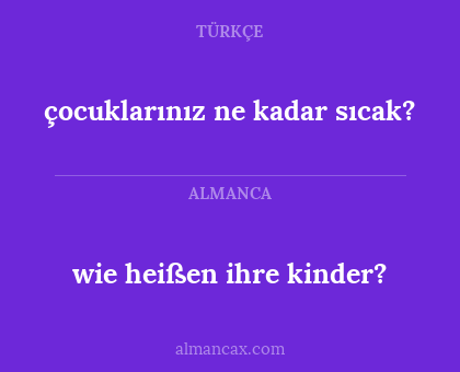 wie heißen ihre kinder? - çocuklarınız ne kadar sıcak?