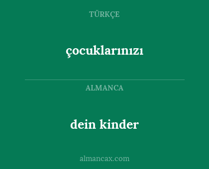 çocuklarınızı - dein kinder