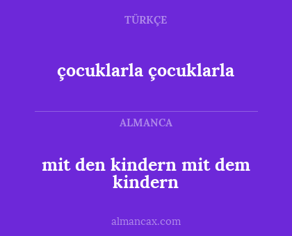 mit den kindern
mit dem kindern - çocuklarla çocuklarla