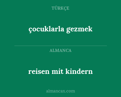 çocuklarla gezmek - reisen mit kindern