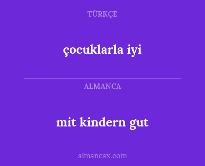 çocuklarla iyi - mit kindern gut