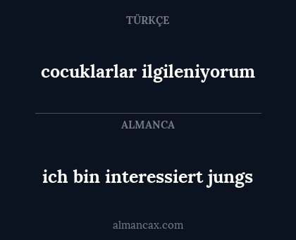 cocuklarlar ilgileniyorum - ich bin interessiert jungs