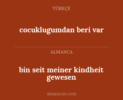 bin seit meiner kindheit gewesen - cocuklugumdan beri var