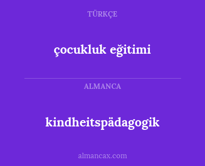 kindheitspädagogik - çocukluk eğitimi
