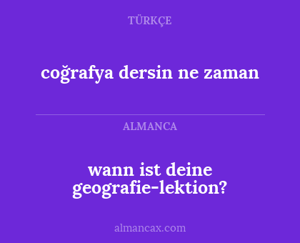 coğrafya dersin ne zaman - wann ist deine geografie-lektion?