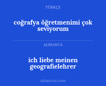 coğrafya öğretmenimi çok seviyorum - ich liebe meinen geografielehrer