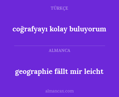 coğrafyayı kolay buluyorum - geographie fällt mir leicht