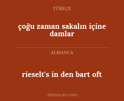 rieselt's in den bart oft - çoğu zaman sakalın içine damlar