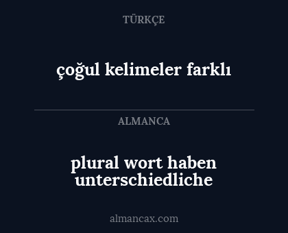 çoğul kelimeler farklı - plural wort haben unterschiedliche
