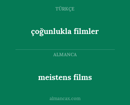 meistens films - çoğunlukla filmler