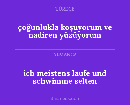 çoğunlukla koşuyorum ve nadiren yüzüyorum - ich meistens laufe und schwimme selten