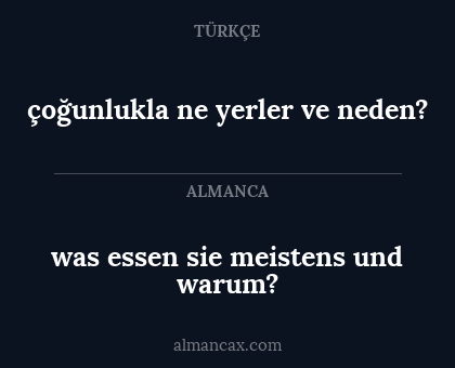 çoğunlukla ne yerler ve neden? - was essen sie meistens und warum?
