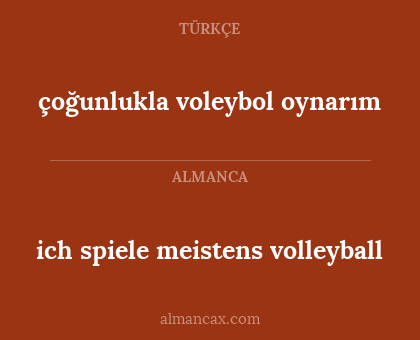 çoğunlukla voleybol oynarım - ich spiele meistens volleyball