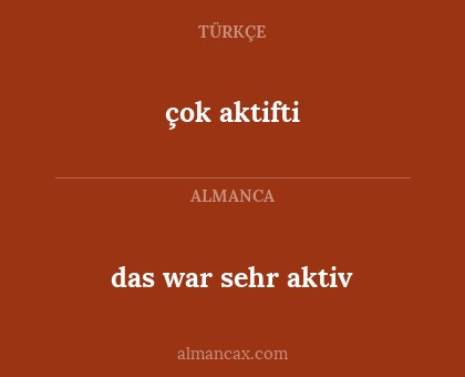 das war sehr aktiv - çok aktifti