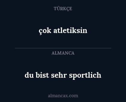 çok atletiksin - du bist sehr sportlich