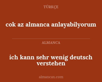 ich kann sehr wenig deutsch verstehen - cok az almanca anlayabilyorum