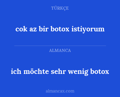 cok az bir botox istiyorum - ich möchte sehr wenig botox