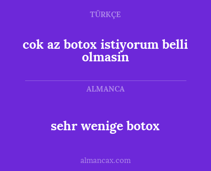 cok az botox istiyorum belli olmasin - sehr wenige botox