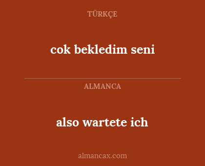 also wartete ich - cok bekledim seni