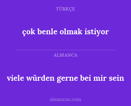 çok benle olmak istiyor - viele würden gerne bei mir sein