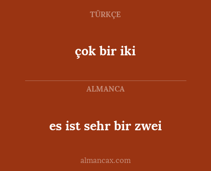 çok bir iki - es ist sehr bir zwei