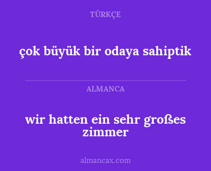 wir hatten ein sehr großes zimmer - çok büyük bir odaya sahiptik