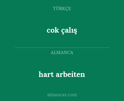 cok çalış - hart arbeiten
