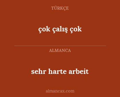 çok çalış çok - sehr harte arbeit