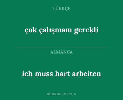 çok çalışmam gerekli - ich muss hart arbeiten