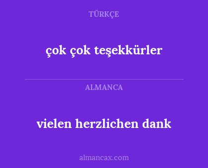çok çok teşekkürler - vielen herzlichen dank