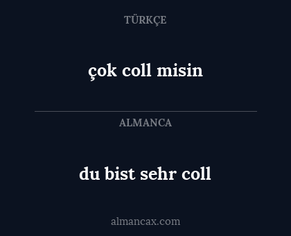 çok coll misin - du bist sehr coll