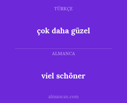 çok daha güzel - viel schöner