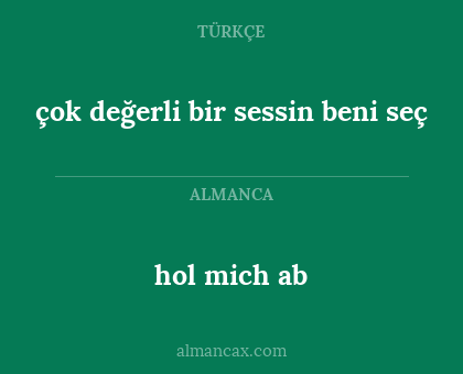 hol mich ab - çok değerli bir sessin beni seç