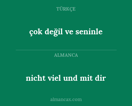 çok değil ve seninle - nicht viel und mit dir