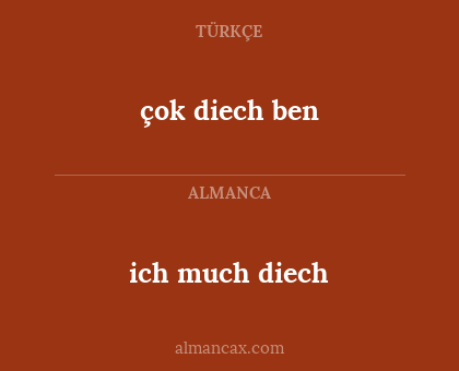 ich much diech - çok diech ben