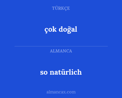 çok doğal - so natürlich
