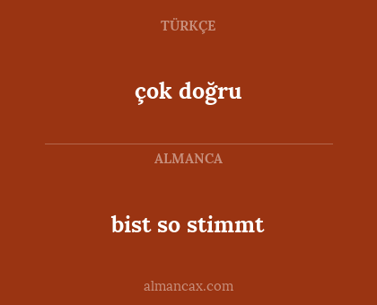 bist so stimmt - çok doğru