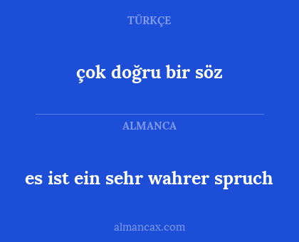 es ist ein sehr wahrer spruch - çok doğru bir söz