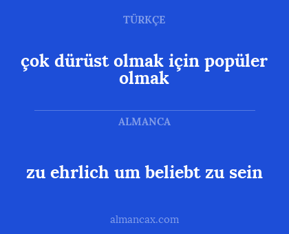 zu ehrlich um beliebt zu sein - çok dürüst olmak için popüler olmak