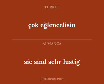 çok eğlencelisin - sie sind sehr lustig
