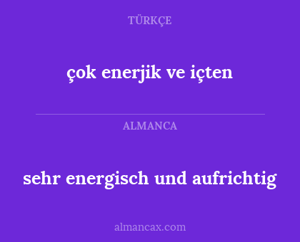 çok enerjik ve içten - sehr energisch und aufrichtig